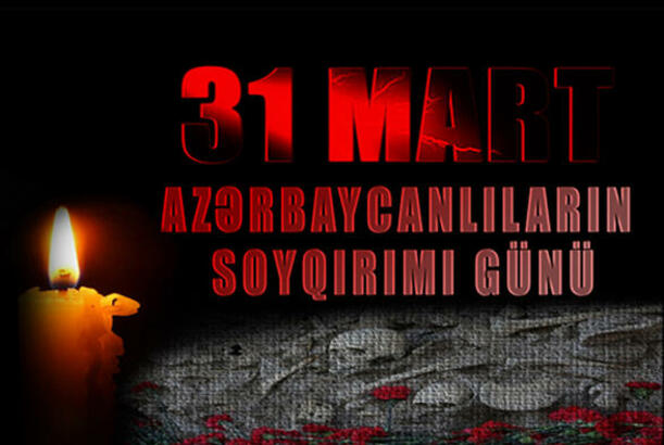 31 mart - Xalqımıza qarşı törədilmiş qanlı faciə - ŞƏRH EDİLDİ