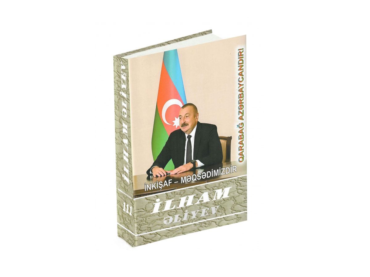 “İlham Əliyev. İnkişaf - məqsədimizdir” çoxcildliyinin 111-ci kitabı çapdan çıxıb