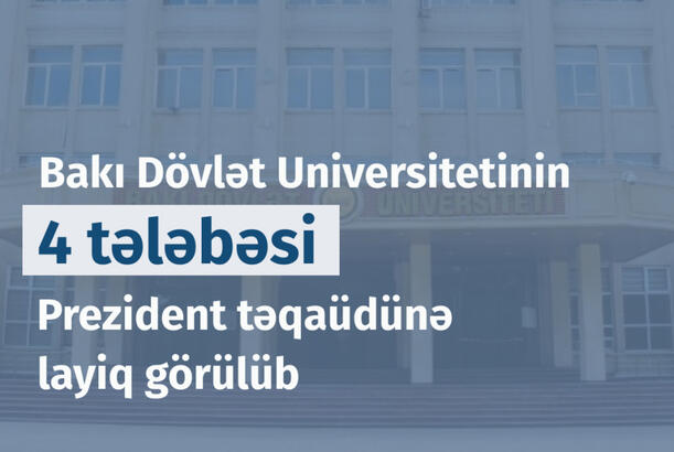 BDU-nun dörd tələbəsi Prezident təqaüdünə layiq görülüb