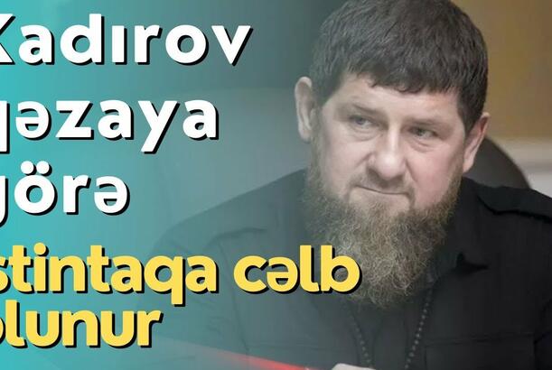 Kadırov qəzaya görə istintaqa cəlb olunur? (SƏS TV - CANLI) 