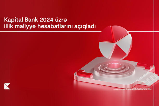 “Kapital Bank” 2024-cü il üzrə maliyyə nəticələrini elan edib