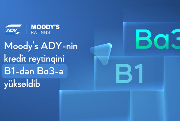 “Moody’s” ADY-nin kredit reytinqini yüksəldib
