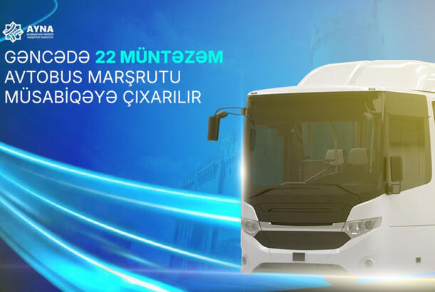 Gəncədə 22 müntəzəm avtobus marşrutu müsabiqəyə çıxarılır