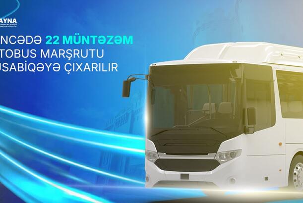 Gəncədə 22 müntəzəm avtobus marşrutu müsabiqəyə çıxarılır