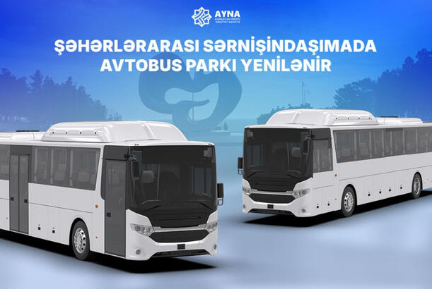 Şəhərlərarası sərnişindaşımada avtobus parkı yenilənir