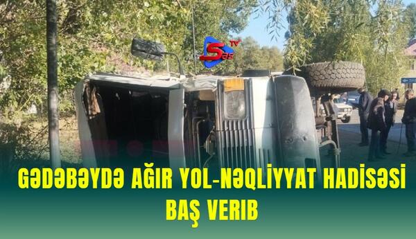 Gədəbəydə ağır yol-nəqliyyat hadisəsi baş verib