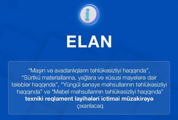 Qeyri-qida sənaye məhsullarına dair texniki reqlament layihələri müzakirəyə çıxarılacaq