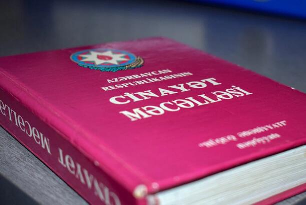 Cinayət Məcəlləsində edilən dəyişikliklər təsdiqlənib