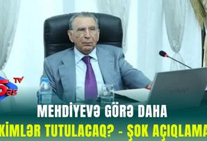 Mehdiyevə görə daha kimlər TUTULACAQ? - ŞOK AÇIQLAMA