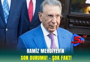 Ramiz Mehdiyevin SON DURUMU! - ŞOK FAKT!