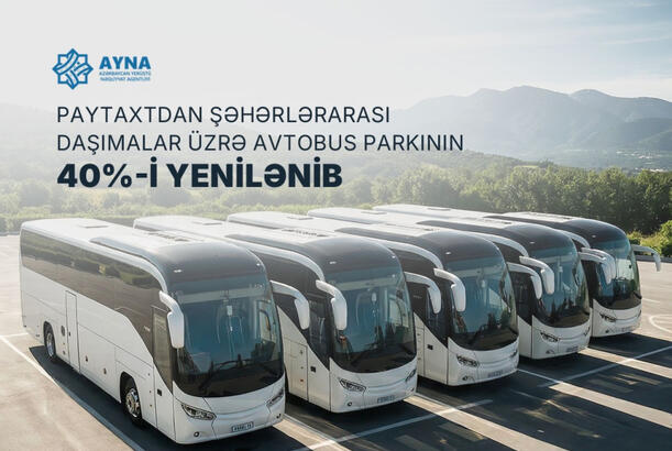 Şəhərlərarası daşımalar üzrə avtobus parkının 40 faizi yenilənib