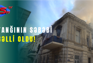 Yanğının Səbəbi BƏLLİ OLDU!