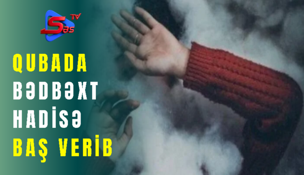 Qubada bədbəxt hadisə baş verib