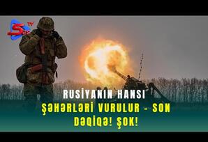 Rusiyanın Hansı Şəhərləri Vurulur - SON DƏQİQƏ! ŞOK!