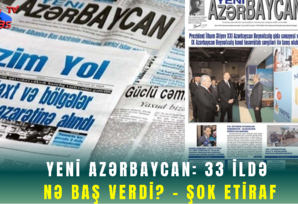 YENİ AZƏRBAYCAN: 33 İldə Nə Baş Verdi? - ŞOK ETİRAF