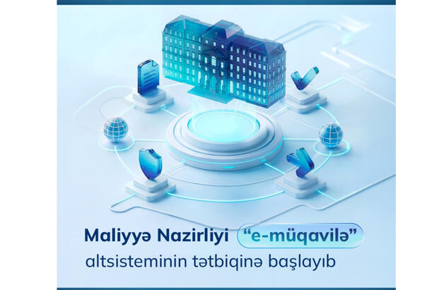 Maliyyə Nazirliyi “e-müqavilə” altsisteminin tətbiqinə başlayıb