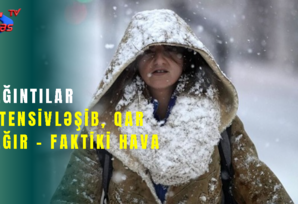 Qar yağır, yağışlar intensivləşib – AÇIQLANDI!