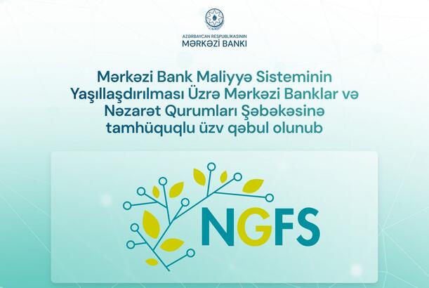 Azərbaycan Maliyyə Sisteminin Yaşıllaşdırılması Şəbəkəsinin tamhüquqlu üzvü olub