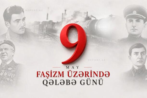 Bu gün faşizm üzərində qələbənin ildönümüdür