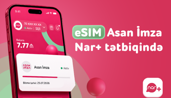 “Nar” abunəçiləri üçün eSIM nömrələrdə “Asan İmza” xidməti istifadəyə verildi
