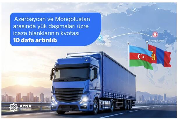 Azərbaycanın Monqolustanla yük daşımaları üzrə icazə kvotası 10 dəfə artırılıb