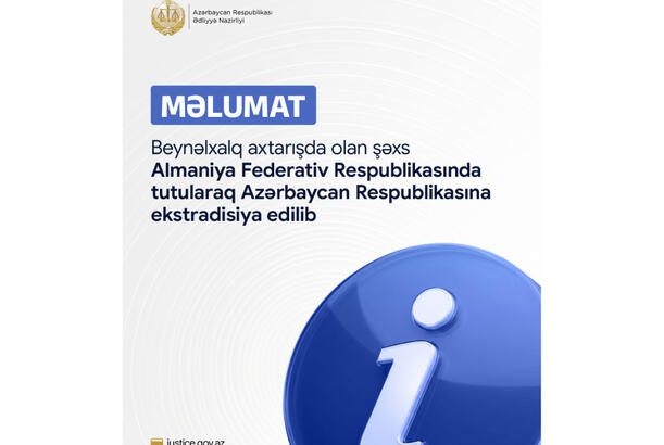 Beynəlxalq axtarışda olan şəxs Almaniyada tutularaq Azərbaycana ekstradisiya edilib