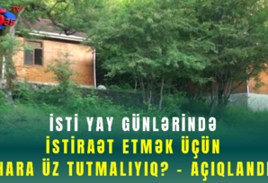 Qərb bölgəsinə gələn turistlər hara üz tuturlar – SON DƏQİQƏ!