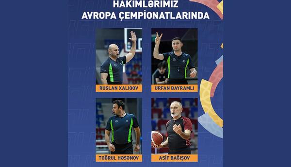 Azərbaycanın basketbol hakimləri Avropa çempionatlarına təyinat alıblar