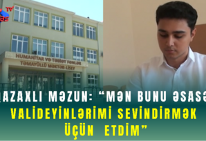 Yüksək bal toplayan qazaxlı məzun öz uğurunu bölüşdü – SON DƏQİQƏ!