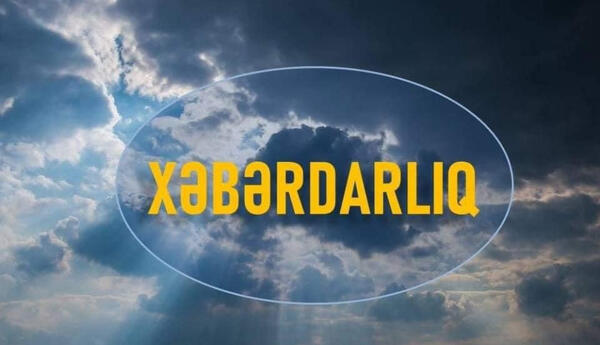 Yağış yağacaq, dolu düşəcək, çaylarda sululuq artacaq