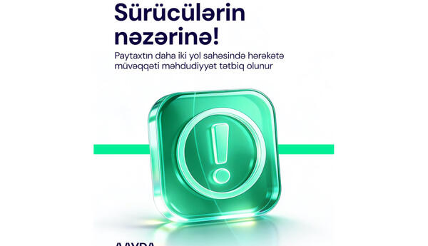Paytaxtda iki yolda nəqliyyat vasitələrinin hərəkətinə məhdudiyyət tətbiq olunub