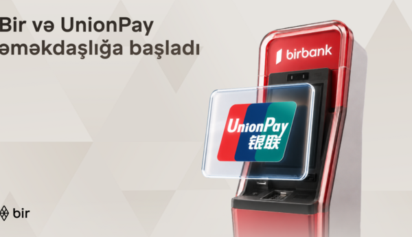 Bir və “UnionPay” tərəfdaşlığı ilə Azərbaycanda beynəlxalq ödəniş imkanları genişlənir