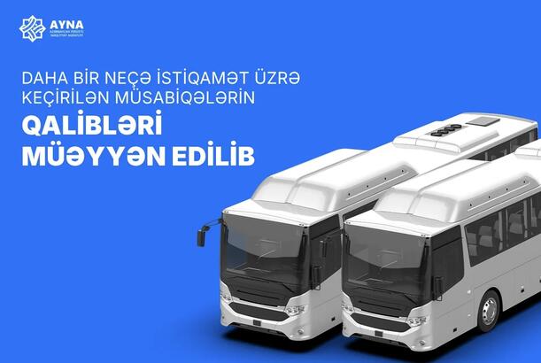 AYNA: 12 şəhərlərarası və şəhərətrafı avtobus marşrutu üzrə müsabiqə qalibləri müəyyənləşib