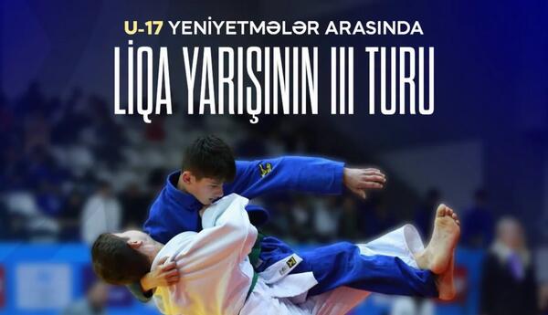 Cüdo üzrə yeniyetmələr arasında Liqa yarışının III turu keçiriləcək