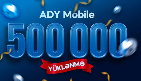 “ADY Mobile” istifadəçilərinin sayı 500 minə çatıb