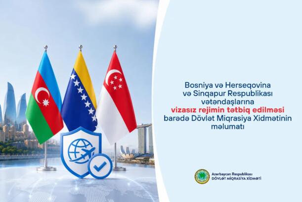 Bu gündən Bosniya və Herseqovina ilə Sinqapur vətəndaşları Azərbaycana vizasız gələ biləcəklər