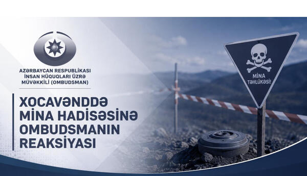 Ombudsman Xocavənddə baş verən mina hadisəsinə reaksiya verib