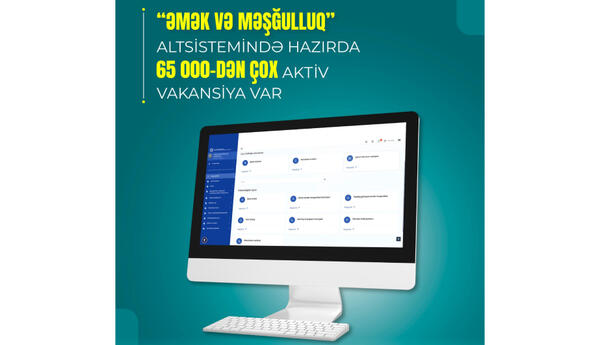 Nazirlik: “Əmək və Məşğulluq” altsistemində hazırda 65 mindən çox aktiv vakansiya var