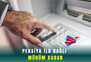 Pensiya ilə bağlı mühüm xəbər