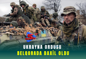 Ukrayna ordusu Belqorada daxil oldu
