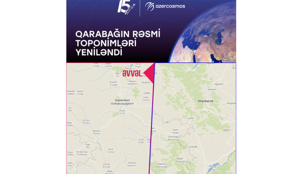 Qarabağın rəsmi toponimləri beynəlxalq rəqəmsal xəritədə yenilənib