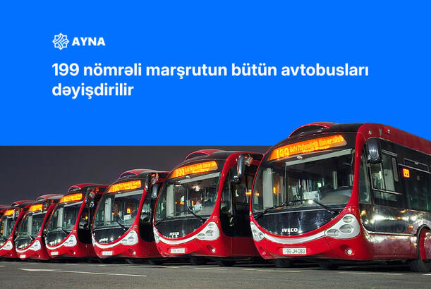 Sabahdan 199 nömrəli marşrutun bütün avtobusları dəyişdirilir