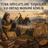 “Türk Dövlətləri Təşkilatı və ortaq mədəni kimlik”