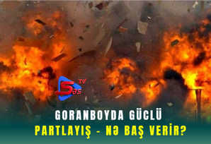Goranboyda güclü partlayış - NƏ BAŞ VERİR?