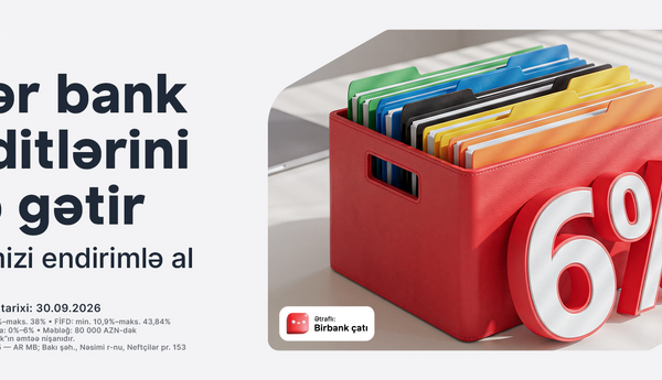 Kreditinizi Birbank-a gətirin 80 000 manatadək məbləği 6%-dək güzəştlə əldə edin