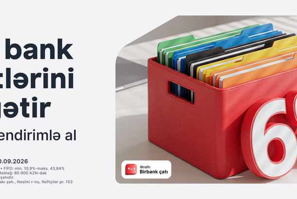 Kreditinizi Birbank-a gətirin 80 000 manatadək məbləği 6%-dək güzəştlə əldə edin