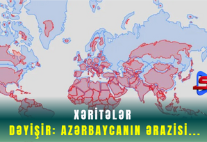 Xəritələr dəyişir: Azərbaycanın ərazisi...
