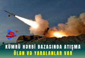 Kümrü hərbi bazasında atışma, ölən və yaralanlar var