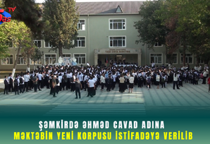 Şəmkirdə Əhməd Cavad adına məktəbin yeni korpusu istifadəyə verilib