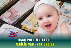 Uşaq pulu ilə bağlı yenilik var -SON DƏQİQƏ